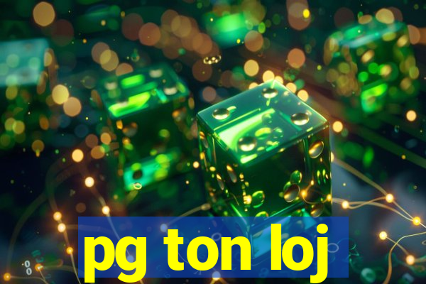 pg ton loj